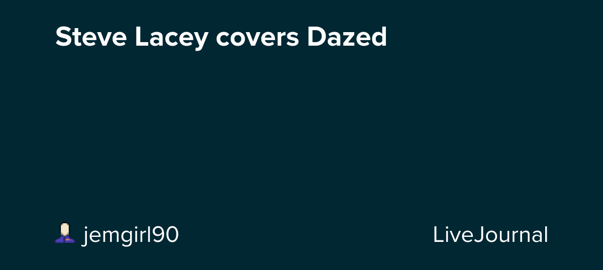 Steve Lacey covers Dazed: ohnotheydidnt