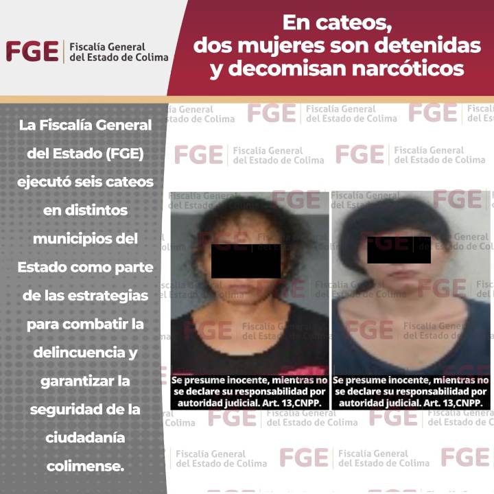 En cateos, dos mujeres son detenidas y decomisan narcóticos; se ejecutaron en los municipios de Colima, Villa de Álvarez, Tecomán y Manzanillo
