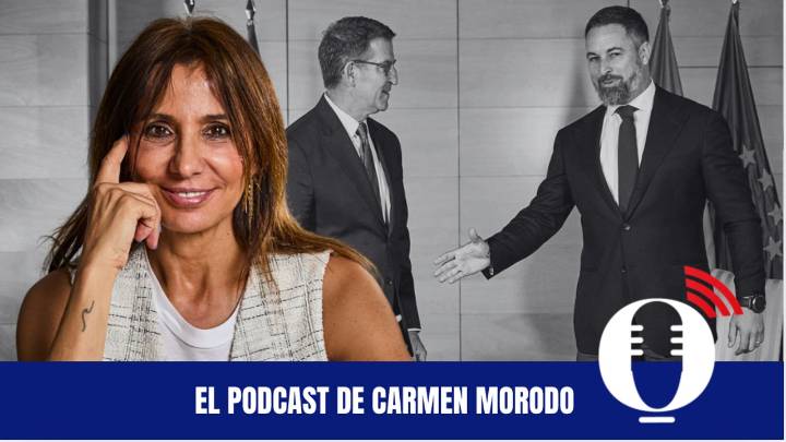 El podcast de Carmen Morodo: Realismo, por favor: PP y VOX tendrán que colaborar
