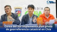 En Chía estrenan piloto catastral con tecnología de Corea del Sur