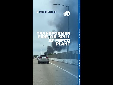 Transformer fire and oil spill reported at power plant in Northeast DC