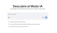 Ya se puede probar. Qué es el nuevo Modo IA de Google, que se lanzó en idioma español