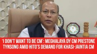 ‘I Don’t Want to be CM’: Meghalaya Dy CM Prestone Tynsong Amid HITO’s Demand for Khasi
