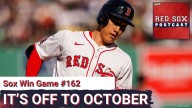 RED SOX POSTCAST: Sox Win Game #162 & Now It's Off to the Postseason & It's Off to the Bronx