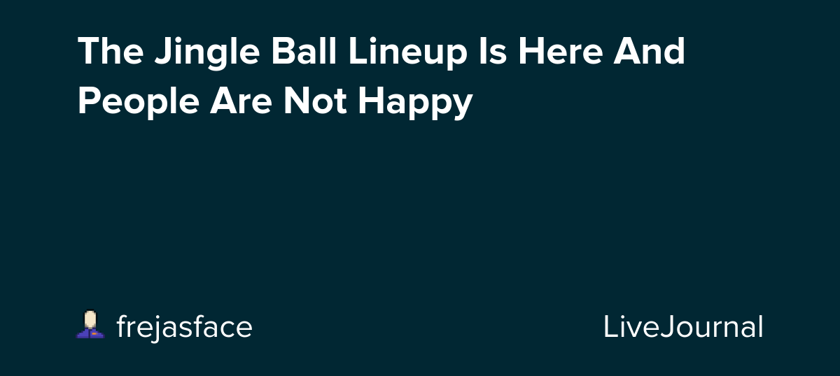 The Jingle Ball Lineup Is Here And People Are Not Happy: ohnotheydidnt
