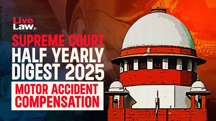 Supreme Court Half Yearly Digest 2025: Motor Accident Claims