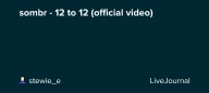 sombr - 12 to 12 (official video) : ohnotheydidnt — LiveJournal