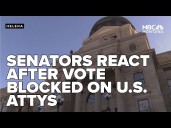 Montana U S  senators react after Senate Dems block voice vote on U S  attorneys
