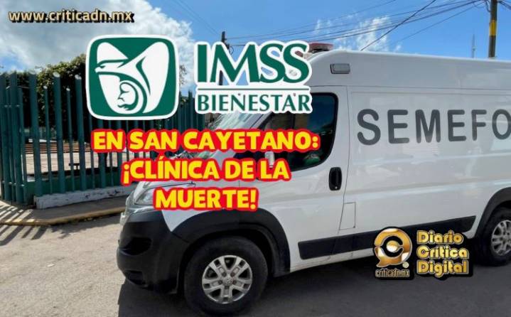 Muere bebé por que en el IMSS Bienestar de San Cayetano no atendieron a la madre en labor de parto
