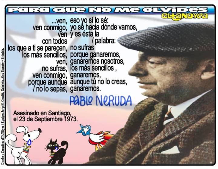 El Tano Yea: se cumplen 52 años del vil asesinato de Pablo Neruda