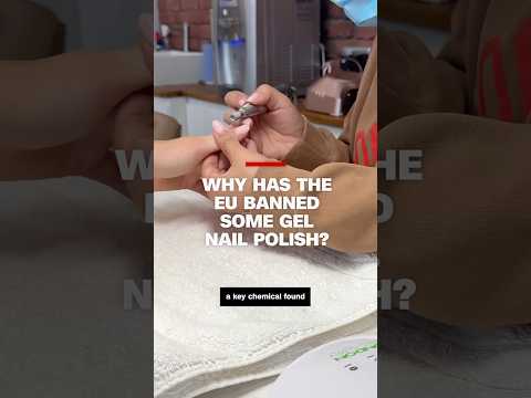 Why has the EU banned some gel nail polish?