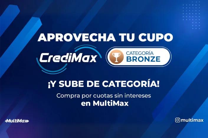 Si eres nivel CrediMax Bronze aprovecha tus compras por cuotas sin intereses en MultiMax