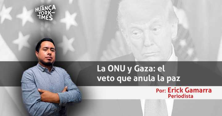 La ONU ante Gaza: el veto de EE. UU., impotencia global y credibilidad perdida