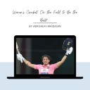 Women’s Cricket; On the Field to Be the Best!