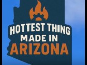 How to be 'The Hottest Thing Made in Arizona'