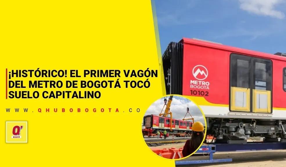 ¡Histórico! El primer vagón del Metro de Bogotá tocó suelo capitalino