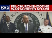 Church mass shooting: FBI investigating it as targeted attack