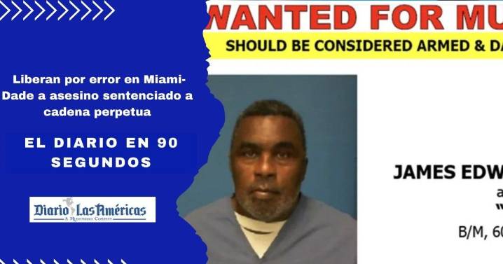 El Diario en 90 Segundos: Liberan por error en Miami-Dade a asesino sentenciado a cadena perpetua