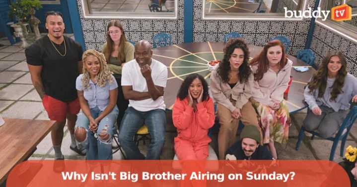 Why Isn't ‘Big Brother’ Airing on Sunday?
