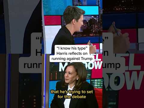 'I know his type' Harris reflects on running against Trump