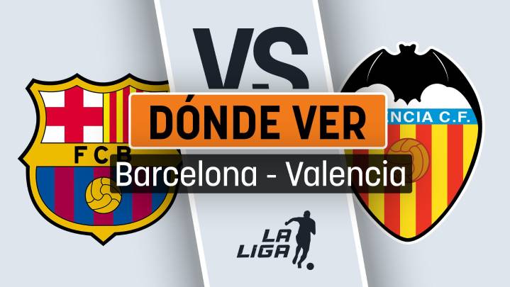 A qué hora y cuándo se juega el Barcelona - Valencia: dónde ver en directo gratis por TV el partido de Liga
