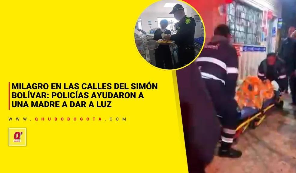 Milagro en las calles del Simón Bolívar: Policías ayudaron a una madre a dar a luz