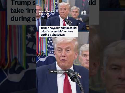Trump says his admin could take 'irreversible' actions during a shutdown