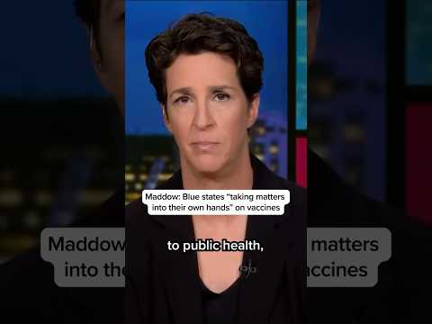 Maddow: Blue states 'taking matters into their own hands' on vaccines