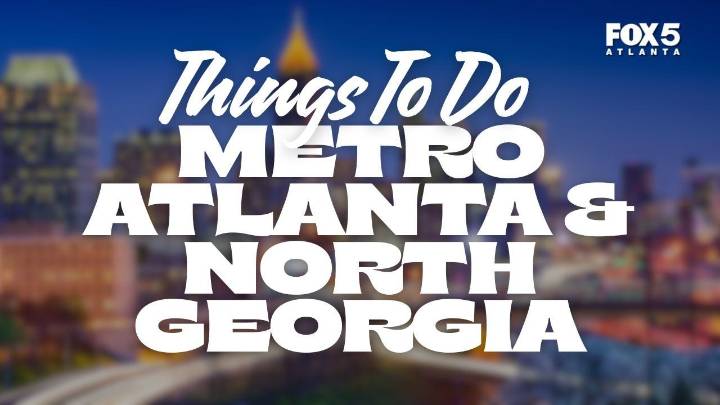 Things to do this weekend in metro Atlanta, North Georgia