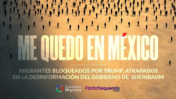 Me quedo en México: migrantes bloqueados por Trump, atrapados en la desinformación del gobierno de Sheinbaum