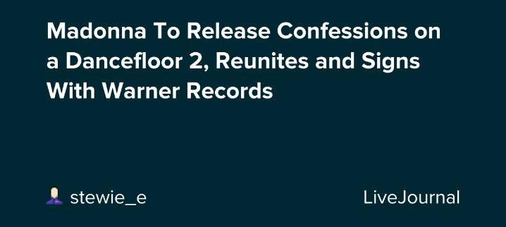 Madonna To Release Confessions on a Dancefloor 2, Reunites and Signs With Warner Records: ohnotheydidnt