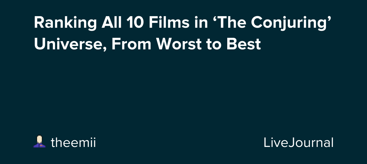 Ranking All 10 Films in ‘The Conjuring’ Universe, From Worst to Best: ohnotheydidnt