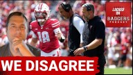 WE DISAGREE! Thoughts on the Wisconsin Badgers and NEXT STEPS!