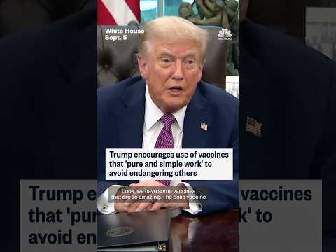 Trump encourages use of vaccines that 'pure and simple work' to avoid endangering others