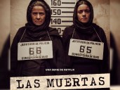 ¿En qué historia real está basada la serie 'Las Muertas' de Netflix?