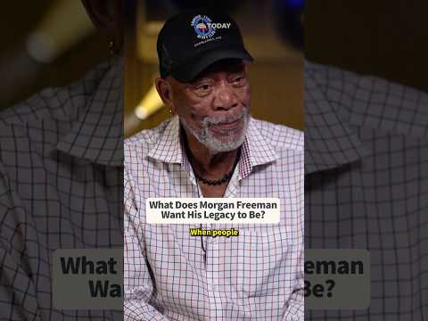 What Does Morgan Freeman Want His Legacy To Be?