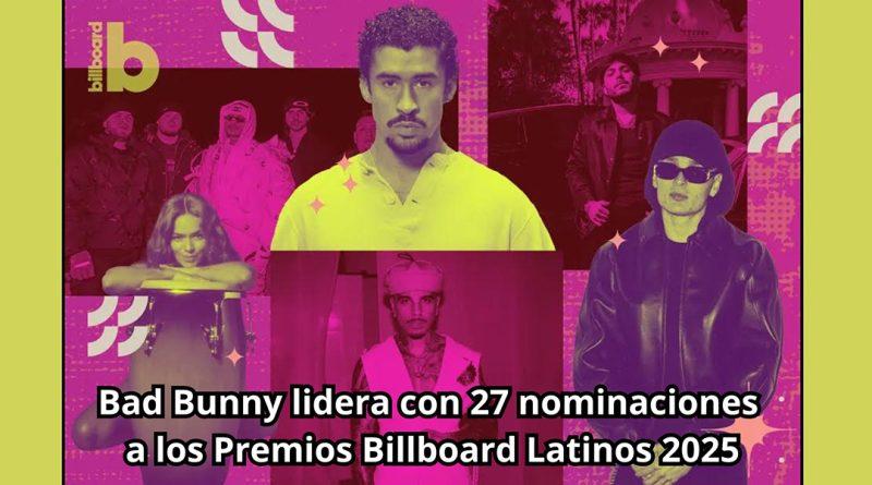 Bad Bunny lidera con 27 nominaciones a los Premios Billboard Latinos 2025