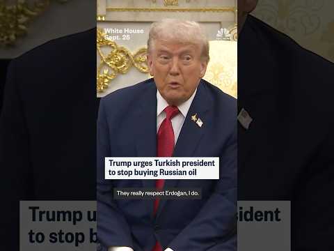 Trump says he wants Turkey to stop buying Russian oil