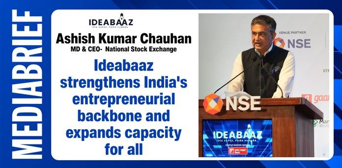 Ashish Kumar Chauhan, MD & CEO, NSE: Ideabaaz strengthens India’s entrepreneurial backbone and expands capacity for all