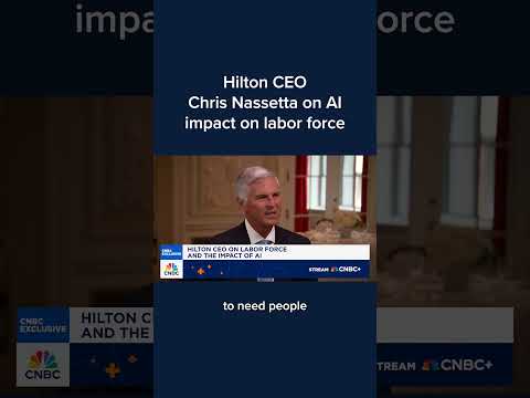 Hilton CEO Chris Nasetta on AI impact on labor force