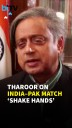 Congress MP Shashi Tharoor On India–Pakistan Handshake Row, Says Spirit Of Cricket Must Prevail