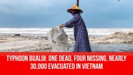 Typhoon Bualoi: One dead, four missing, nearly 30,000 evacuated in Vietnam