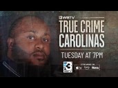 WBTV: True Crime Carolinas to examine Gastonia man's killing amid 2021 break