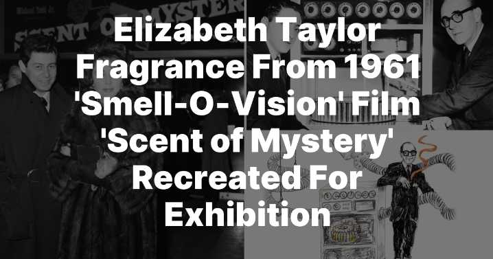 Long-Lost Scent of 'Smell-O-Vision' Revived for New Exhibition