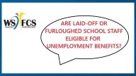 WSFCS Lay-offs & Furloughs: Will staff be eligible for unemployment benefits?