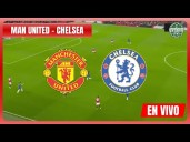 Mira en directo: Manchester United vs. Chelsea EN VIVO vía Fútbol Libre TV y ESPN