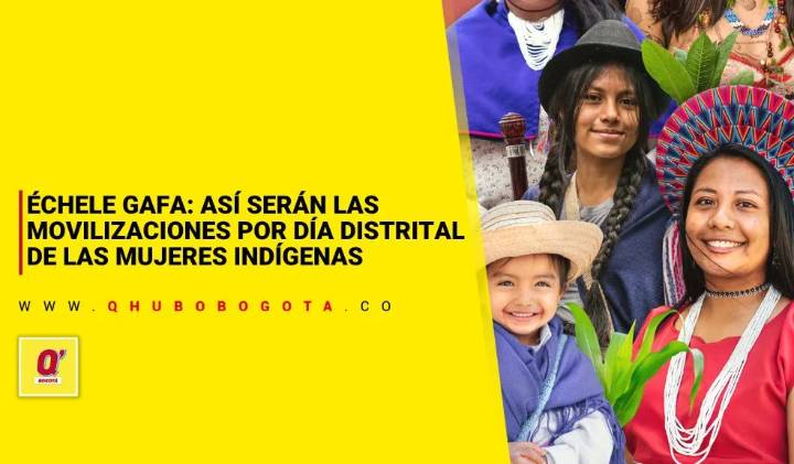 Échele gafa: así serán las movilizaciones por el Día Distrital de las Mujeres Indígenas