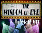 Final Weekend to See “The Wisdom of Eve” by Theatre Palisades