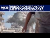 Marco Rubio meets with Israeli Prime Minister Netanyahu to discuss Gaza war