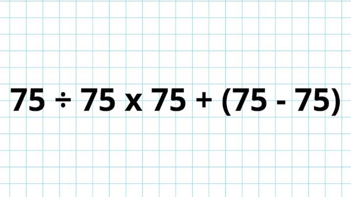 ¿Cuánto es 75 ÷ 75 x 75 + (75 - 75)? La cuenta matemática que pone a prueba a los genios